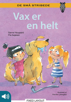 Kommas læsestart: Vax er en helt – niveau 1, Pia Aagesen, Sanne Haugaard