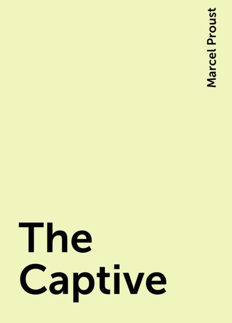 The Captive, Marcel Proust
