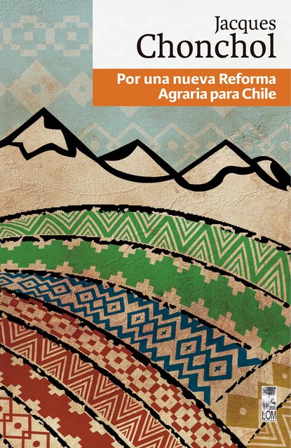 Por una nueva Reforma Agraria para Chile, Jacques Chonchol Chait