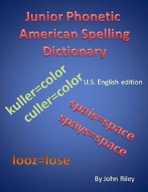Junior Phonetic American Spelling Dictionary, John Riley