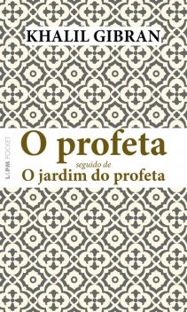 O profeta seguido de O jardim do profeta, Khalil Gibran