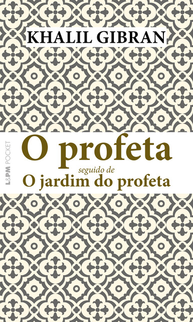 O profeta seguido de O jardim do profeta, Khalil Gibran