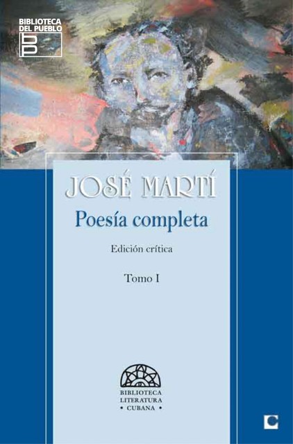 Poesía Completa de José Martí. Edición Crítica. Tomo I, José Julián Martí Pérez