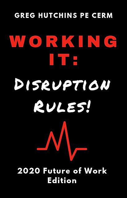 Working It: Disruption Rules, Gregory Hutchins