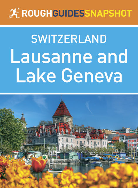 Lausanne & Lake Geneva (Rough Guides Snapshot Switzerland), Rough Guides