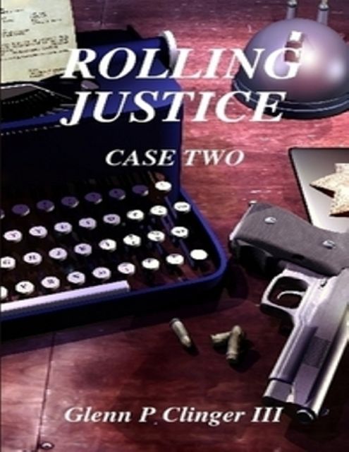 Rolling Justice – Case Two, GLENN P CLINGER III