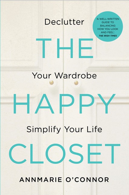 The Happy Closet – Well-Being is Well-Dressed, Annmarie O'Connor