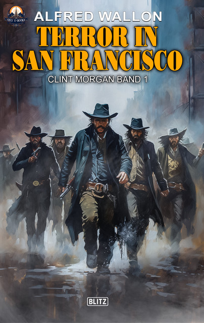 Terror in San Francisco: Clint Morgan Band 1, Alfred Wallon