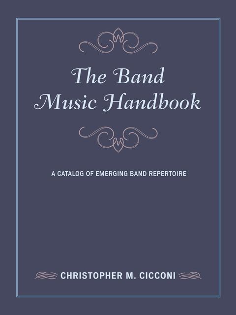 The Band Music Handbook, Christopher M. Cicconi
