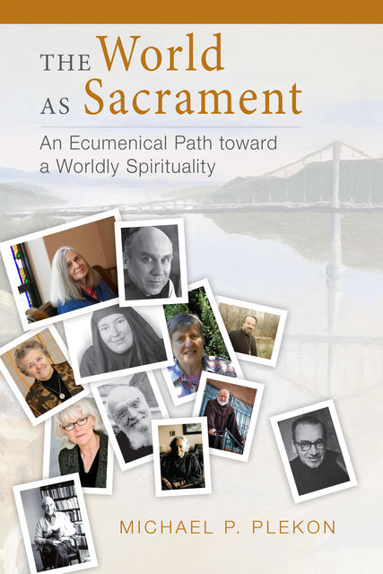 The World as Sacrament, Michael Plekon