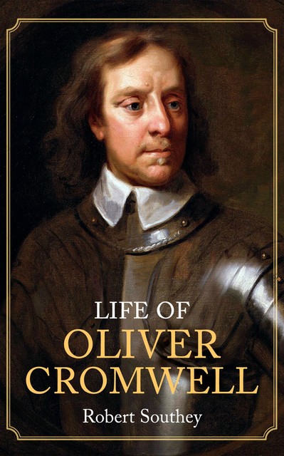 Life of Oliver Cromwell, Robert Southey