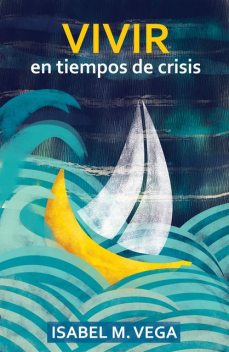 Vivir en tiempos de crisis, Isabel M.Vega