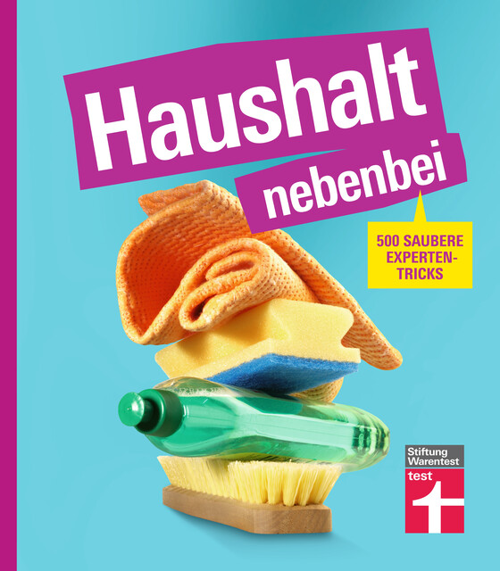 Haushalt nebenbei – Der Ratgeber für alle, die Hausarbeit zur Nebensache machen wollen, mit vielen Beispielen und Spartipps für das optimale Equipment, Christian Eigner