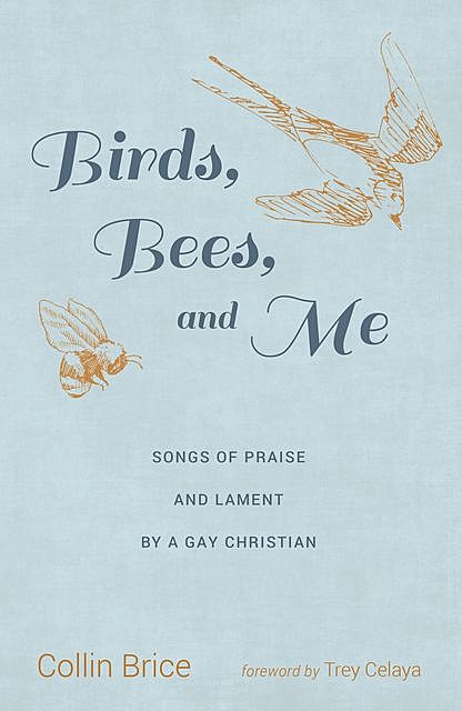 Birds, Bees, and Me, Collin Brice