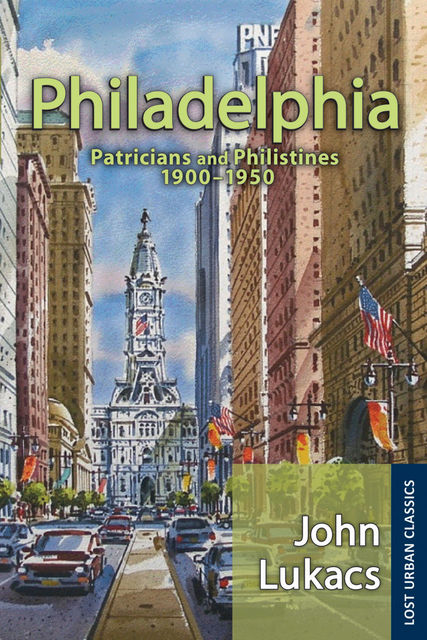 Philadelphia, John Lukacs