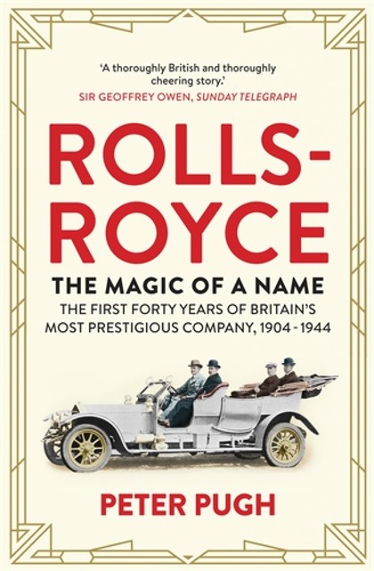 Rolls-Royce: The Magic of a Name, Peter Pugh