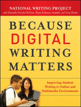 Because Digital Writing Matters, Danielle Nicole DeVoss, Elyse Eidman-Aadahl, Troy Hicks