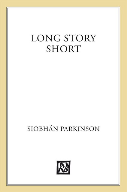 Long Story Short, Siobhan Parkinson