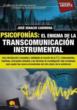 Psicofonías. El enigma de la transcomunicación instrumental, José Ignacio Carmona Sánchez