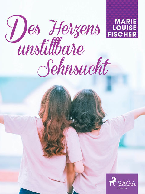 Des Herzens unstillbare Sehnsucht, Marie Louise Fischer