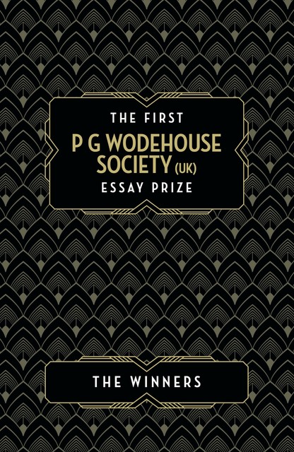 The P G Wodehouse Society (UK) Essay Prize: The Winners, Anna O'Brien, Ashley D. Polasek, Dorothy McDowell, Fergus Butler-Gallie