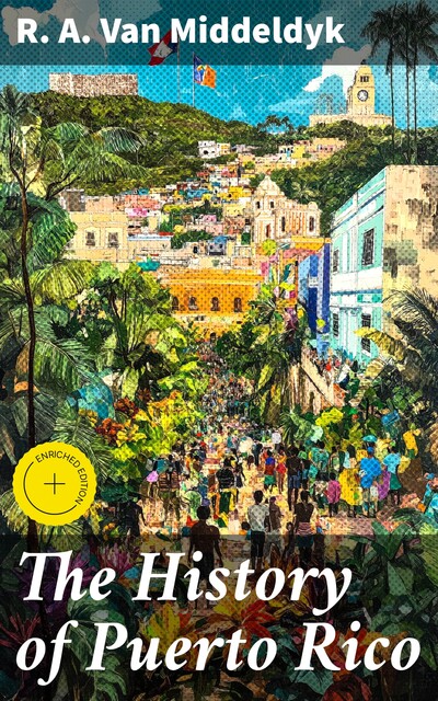 The History of Puerto Rico, R.A.Van Middeldyk