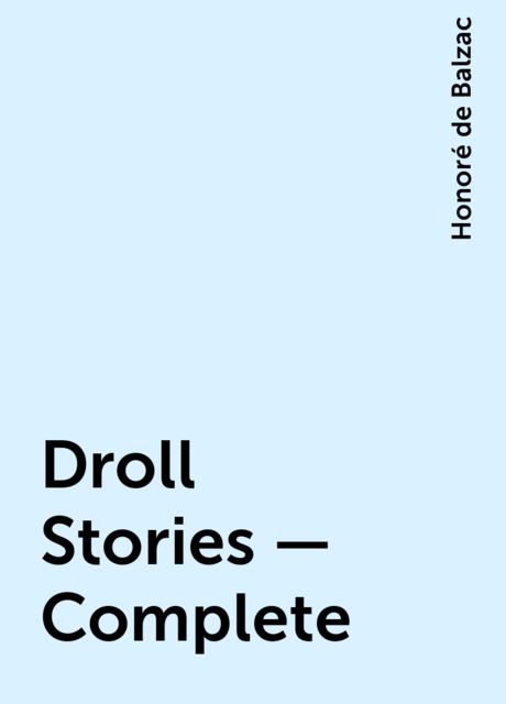 Droll Stories — Complete, Honoré de Balzac