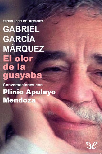 El olor de la guayaba, Gabriel García Márquez, Plinio Apuleyo Mendoza, amp