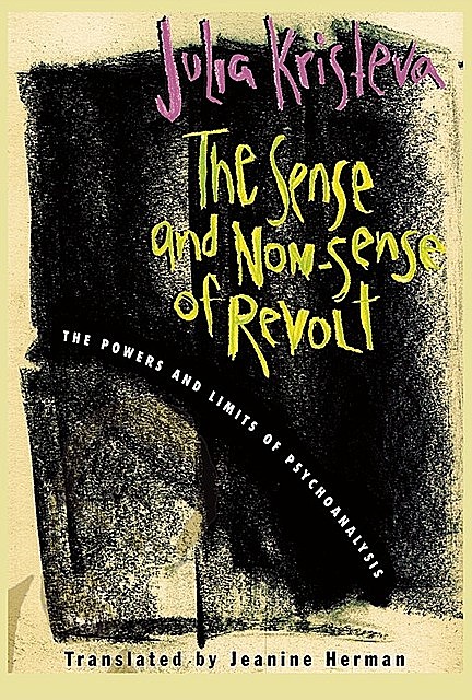 The Sense and Non-Sense of Revolt, Julia Kristeva