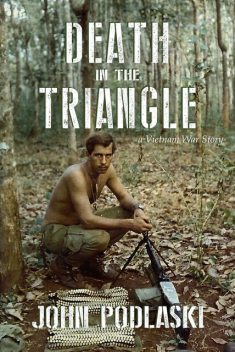 Death in the Triangle, John Podlaski