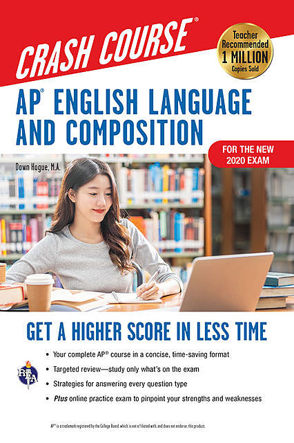 AP® English Language & Composition Crash Course, For the New 2020 Exam, 3rd Ed., Book + Online, Dawn Hogue