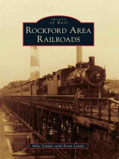 Rockford Area Railroads, Mike Schafer