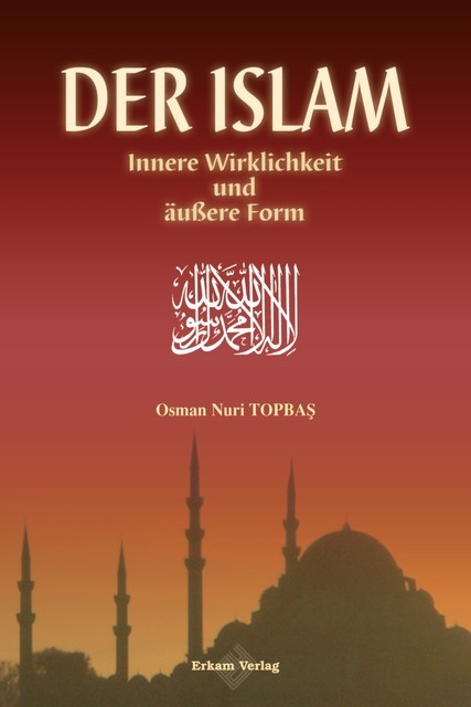 Der Islam / Innere Wirklichkeit und äußere Form, Osman Nuri Topbaş