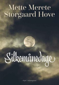 Silkemånedage, Mette Merete Storgaard Hove