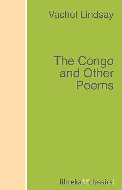 The Congo and Other Poems, Vachel Lindsay