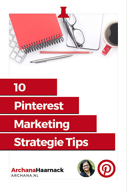 10 Pinterest Marketing Strategie Tips, Archana Haarnack