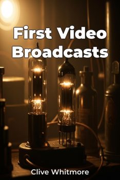 First Video Broadcasts, Clive Whitmore