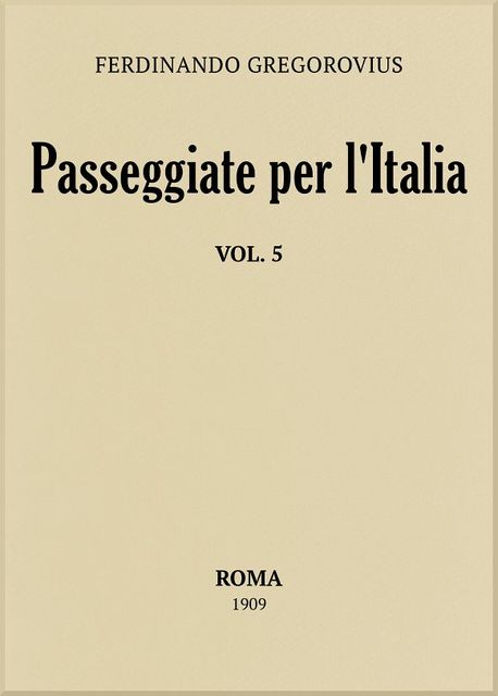 Passeggiate per l'Italia, vol. 5, Ferdinand Gregorovius