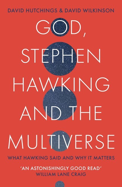 God, Stephen Hawking and the Multiverse, David Wilkinson, David Hutchings
