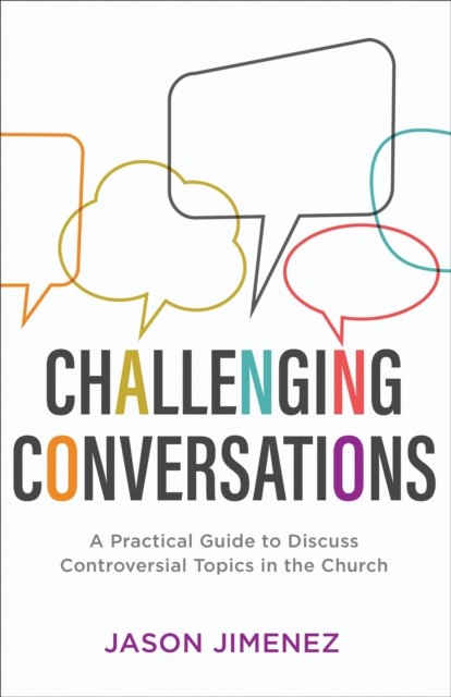 Challenging Conversations (Perspectives: A Summit Ministries Series), Jason Jimenez