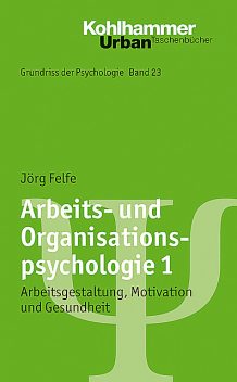 Arbeits- und Organisationspsychologie 1, Jörg Felfe