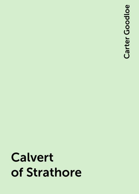 Calvert of Strathore, Carter Goodloe