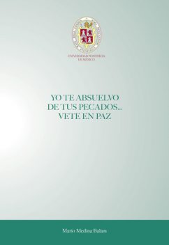 Yo te absuelvo de tus pecados…vete en paz, Mario Medina Balam