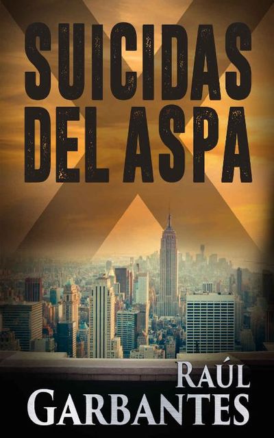 Suicidas del Aspa (Spanish Edition), Raúl Garbantes