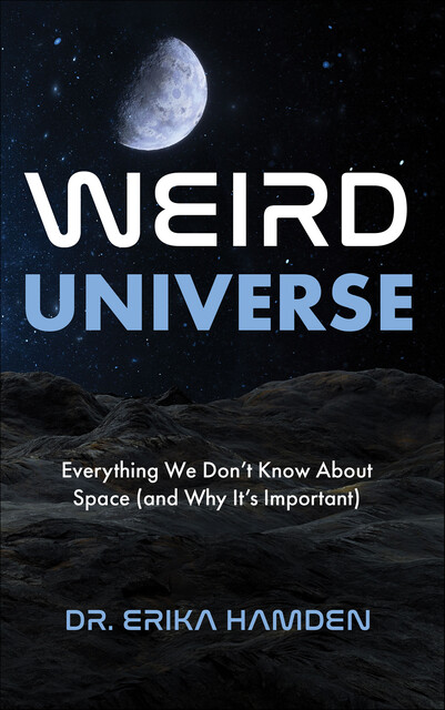 Weird Universe, Erika Hamden