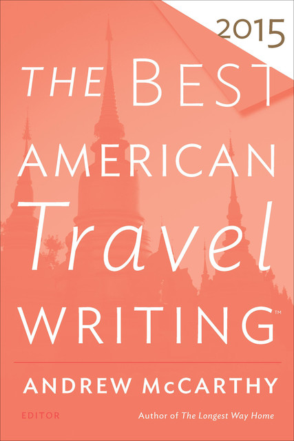 The Best American Travel Writing 2015, Andrew McCarthy