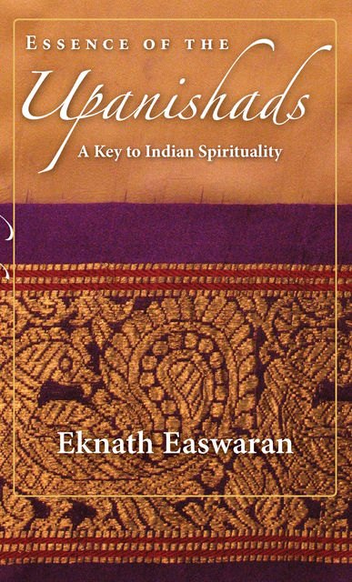 Essence of the Upanishads, Eknath Easwaran