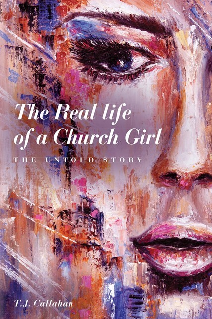 The Real life of a Church Girl, The Untold Story, T.J. Callahan