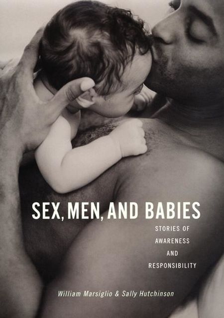 Sex, Men, and Babies, Sally Hutchinson, William Marsiglio