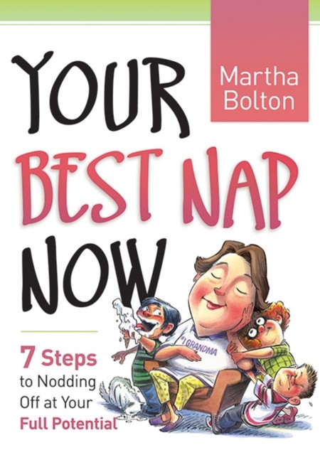 Your Best Nap Now, Martha Bolton